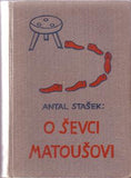 STAŠEK; ANTAL: O ŠEVCI MATOUŠOVI. - 1932. 14 ilustrací JOSEF LADA.