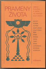 PRAMENY ŽIVOTA. - 1982. Obraz člověka a světa ve starých kulturách.