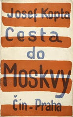 KOPTA; JOSEF: CESTA DO MOSKVY. - 1928. Obálka; ilustrace FRANTIŠEK JANOUŠEK. Podpis autora.