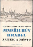 MATĚJČEK; ANTONÍN - TŘÍSKA; KAREL: JINDŘICHŮV HRADEC; ZÁMEK A MĚSTO. - 1944. Umělecké památky sv.4. Podpisy autorů.