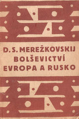 Čapek - MEREŽKOVSKIJ; D. S.: BOLŠEVICTVÍ; EVROPA A RUSKO. - Obálka JOSEF ČAPEK. /jc/