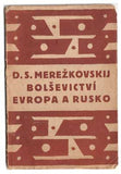 Čapek - MEREŽKOVSKIJ; D. S.: BOLŠEVICTVÍ; EVROPA A RUSKO. - Obálka JOSEF ČAPEK. /jc/