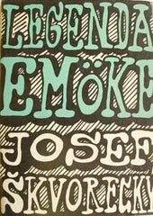 ŠKVORECKÝ; JOSEF: LEGENDA EMÖKE. - 1963. 1. vyd. Podpis autora. Obálka ZDENEK SEYDL. /60/