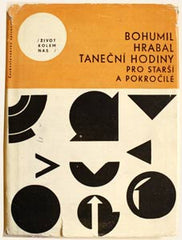 HRABAL; BOHUMIL: TANEČNÍ HODINY PRO STARŠÍ A POKROČILÉ. - 1964. 1. vyd. Edice Život kolem nás. Malá řada sv. 8; obálka ZDENEK SEYDL.