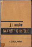 MACHAR; J.S.: DVA VÝLETY DO HISTORIE. - 1932. Obálka J. ŠTYRSKÝ. Rodina Habsbursko-Lotrinská. Z dějin vousu.