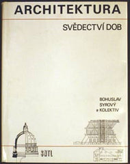 SYROVÝ; BOHUSLAV: ARCHITEKTURA SVĚDECTVÍ DOB. - 1974. Architektura.