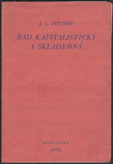 FISCHER; J. L.: ŘÁD KAPITALISTICKÝ A SKLADEBNÝ. - 1933. Knihovna Indexu sv. 6.