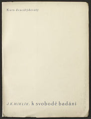 MIKLÍK; J. KONSTANTIN: K SVOBODĚ BÁDÁNÍ. - 1932. Stará Říše. Kurs sv. 29.