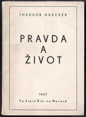 HAECKER; THEODOR: PRAVDA A ŽIVOT. - 1947. Stará Říše; Kurs sv.54.