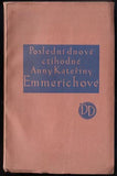 POSLEDNÍ DNOVÉ CTIHODNÉ ANNY KATEŘINY EMMERICHOVÉ. - 1927. Stará Říše; Dobré Dílo sv. 89. /sr/