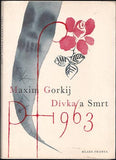 GORKIJ; MAXIM: DÍVKA A SMRT. - 1963. Obálka a ilustrace KAREL SVOLINSKÝ. /60/