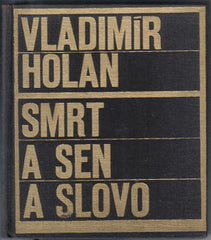 HOLAN; VLADIMÍR: SMRT A SEN A SLOVO. - 1965. Ilustrace MIKULÁŠ MEDEK; úprava a vazba JOSEF VYLEŤAL. /Mácha/