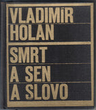 HOLAN; VLADIMÍR: SMRT A SEN A SLOVO. - 1965. Ilustrace MIKULÁŠ MEDEK; úprava a vazba JOSEF VYLEŤAL. /Mácha/