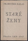 HALAS; FRANTIŠEK: STARÉ ŽENY. - 1947. Kresby KAREL ČERNÝ.
