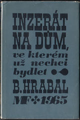 HRABAL; BOHUMIL: INZERÁT NA DŮM; VE KTERÉM UŽ NECHCI BYDLET. - 1965. 1. vyd. Obálka JIŘÍ ŠALAMOUN. Kafkárna; Divní lidé; Ingot a ingoti; Krásná Poldi ... /60/