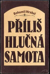 HRABAL; BOHUMIL: PŘÍLIŠ HLUČNÁ SAMOTA. - 1981. 1. vyd. Exil; Index. /exil/