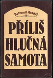 HRABAL; BOHUMIL: PŘÍLIŠ HLUČNÁ SAMOTA. - 1981. 1. vyd. Exil; Index. /exil/