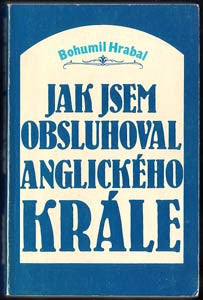 1980. 1. vyd. Exil; Index. /Obsluhoval jsem anglického krále/