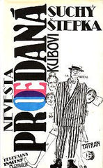 SUCHÝ; JIŘÍ; ŠTEPKA; STANISLAV: NEVESTA PREDANÁ KUBOVI.  - 1987.