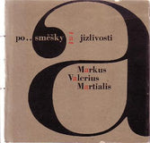 MARTIALIS; MARKUS VALERIUS: POSMĚŠKY A JÍZLIVOSTI. - 1965. Přebásnil Radovan Krátký. Obálka; úprava OLDŘICH HLAVSA.