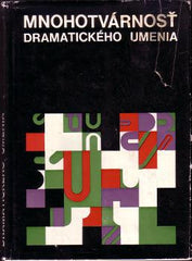 MNOHOTVÁRNOSŤ DRAMATICKÉHO UMENIA. - 1976. /divadlo/