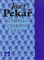 PEKAŘ; JOSEF: O SMYSLU ČESKÝCH DĚJIN. - 1990. /historie/