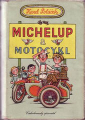 POLÁČEK; KAREL: MICHELUP A MOTOCYKL. - 1956. Obálka VÁCLAV PÁTEK. /60/