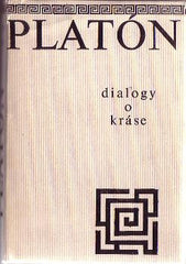 PLATÓN: DIALOGY O KRÁSE. - 1979. Přeložil Jaroslav Šonka. Ión; Hippias větší; Faidros. /antická; řecká; filozofie/