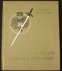 SEDLÁČEK; AUGUST: Z HRADŮ; ZÁMKŮ A PODHRADÍ. - 1929. Hrady; zámky a tvrze Království Českého.  Adolf Wenig. Liebscher.