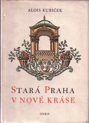 KUBÍČEK; ALOIS: STARÁ PRAHA V NOVÉ KRÁSE. - 1957. Inicály EDUARD HNILIČKA. /Pragensie/