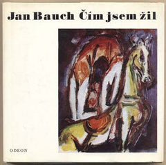 BAUCH; JAN: ČÍM JSEM ŽIL. - 1980. Obálka MILAN HEGAR.