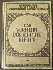 KOCH; ALEXANDER: DAS VORNEHM-BÜRGERLICHE HEIM. - 1917. Handbuch neuzeitlicher Wohnungskultur. /architektura; nábytek; interiéry/