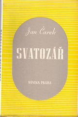 ČAREK; JAN: SVATOZÁŘ. - 1938. Obálka F. J. MÜLLER. Podpis autora. 1. sv. knihovny Studnice. /sklad/