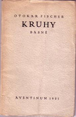 FISCHER; OTOKAR: KRUHY. - 1921. Podpis autora. Aventinum sv. 45. /sklad/