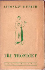 DURYCH; JAROSLAV: TŘI TRONÍČKY. - 1923. Edice Června XXVIII. MAŠEK.
