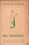 DURYCH; JAROSLAV: TŘI TRONÍČKY. - 1923. Edice Června XXVIII. MAŠEK.