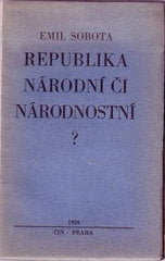SOBOTA; EMIL: REPUBLIKA NÁRODNÍ ČI NÁRODNOSTNÍ? - 1929. Knihovna zásadních a živých otázek 'PROGRAM' /sklad/