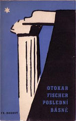 FISCHER; OTOKAR: POSLEDNÍ BÁSNĚ. - 1938. Borový. Obálka EDUARD MILÉN. České básně sv. 28. /sklad/