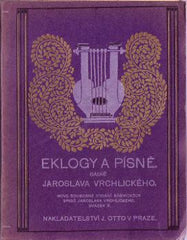 VRCHLICKÝ; JAROSLAV: EKLOGY A PÍSNĚ. - 1916. Nové souborné vyd. X.