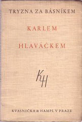 Hlaváček - TRYZNA ZA BÁSNÍKEM KARLEM HLAVÁČKEM.  - 1930. Básníkův portrét ZD. GUTH. /sklad/