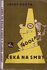 Čapek - KOPTA; JOSEF: ADOLF ČEKÁ NA SMRT. - 19333. Obálka JOSEF ČAPEK. Podpis autora. Proud sv. 52. /sklad/jc/