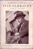 PÍŠA; A. M.: IVAN OLBRACHT. - 1949. Podpis autora. Úprava F. J. MÜLLER. Knižnice národních umělců československých  /literatura/