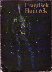 PETROVÁ, EVA: FRANTIŠEK HUDEČEK. - 1969. Obelisk; edice Situace sv. 2. Obálka J. TÝFA.