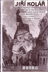 KOLÁŘ; JIŘÍ: KŘESTNÝ LIST. - 1992. Ódy a variace. Limb a jiné básně. Sedm kantát. Dny v roce. Roky v dnech. /poezie