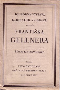 1927. Souborná výstava karikatur a obrazů Františka Gellnera. Katalog výstavy.