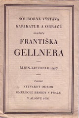 GELLNER; FRANTIŠEK. - 1927. Souborná výstava karikatur a obrazů Františka Gellnera. Katalog výstavy.