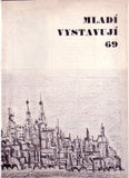 MLADÍ VYSTAVUJÍ 69. - 1969. Katalog výstavy. /60/