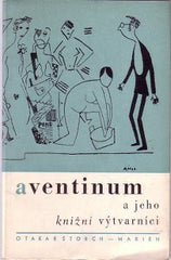 AVENTINUM A JEHO KNIŽNÍ VÝTVARNÍCI. / ŠTORCH-MARIEN; OTAKAR. - 1967. Edice Obolos sv. 25. Il. na ob. ADOLF HOFFMEISTER.