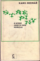 BEDNÁŘ; KAMIL: STŘEPINY O KTERÉ JSEM SE SÁM POŘEZAL. - 1969. 1. vyd. Obálka JOSEF KALOUSEK. /60/
