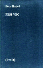 KABEŠ; PETR: PĚŠÍ VĚC. - 1987. Poezie mimo domov. Nová řada poezie sv. 28. Exil.